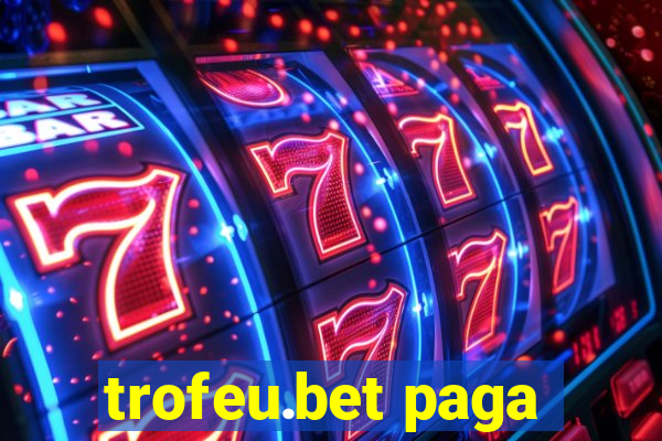 trofeu.bet paga